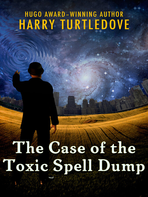 Title details for The Case of the Toxic Spell Dump by Harry Turtledove - Available